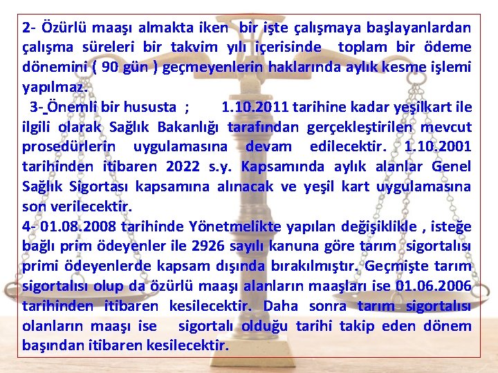 2 - Özürlü maaşı almakta iken bir işte çalışmaya başlayanlardan çalışma süreleri bir takvim