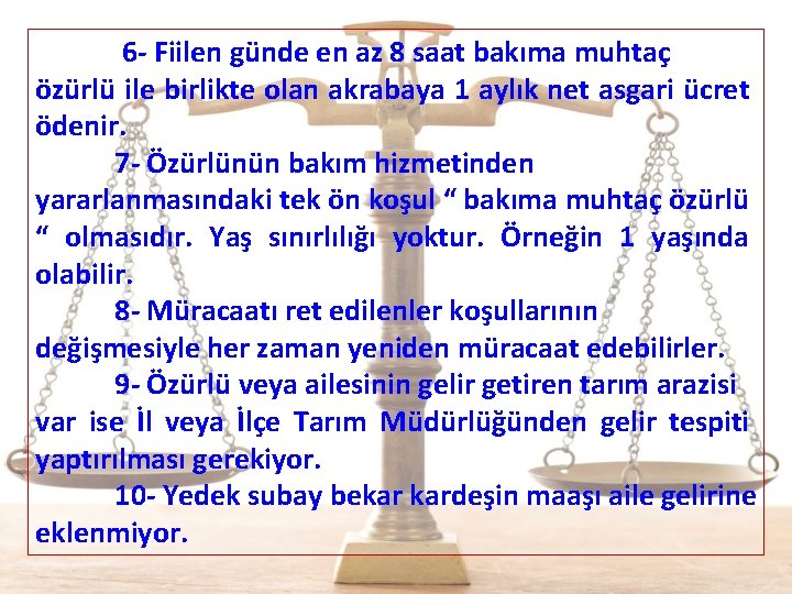  6 - Fiilen günde en az 8 saat bakıma muhtaç özürlü ile birlikte