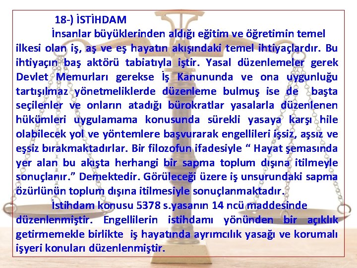  18 -) İSTİHDAM İnsanlar büyüklerinden aldığı eğitim ve öğretimin temel ilkesi olan iş,