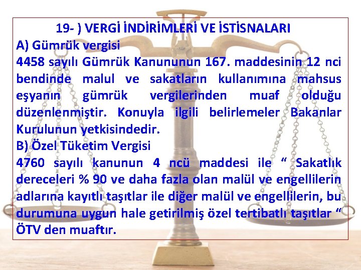  19 - ) VERGİ İNDİRİMLERİ VE İSTİSNALARI A) Gümrük vergisi 4458 sayılı Gümrük