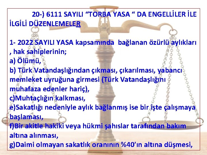  20 -) 6111 SAYILI “TORBA YASA “ DA ENGELLİLER İLE İLGİLİ DÜZENLEMELER 1