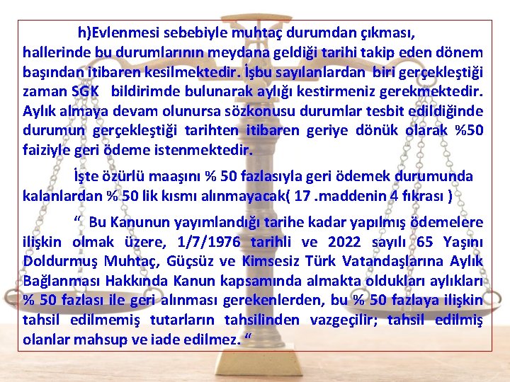  h)Evlenmesi sebebiyle muhtaç durumdan çıkması, hallerinde bu durumlarının meydana geldiği tarihi takip eden