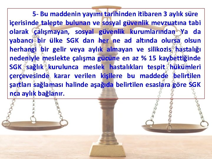  5 - Bu maddenin yayımı tarihinden itibaren 3 aylık süre içerisinde talepte bulunan