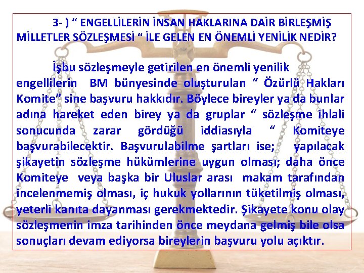 3 - ) “ ENGELLİLERİN İNSAN HAKLARINA DAİR BİRLEŞMİŞ MİLLETLER SÖZLEŞMESİ “ İLE GELEN