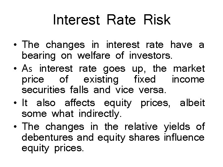 Interest Rate Risk • The changes in interest rate have a bearing on welfare