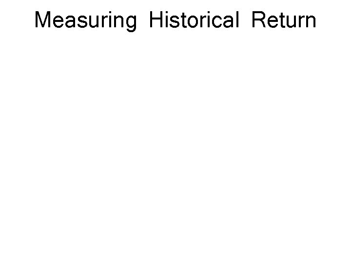 Measuring Historical Return 