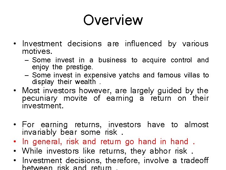 Overview • Investment decisions are influenced by various motives. – Some invest in a