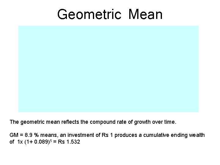 Geometric Mean The geometric mean reflects the compound rate of growth over time. GM