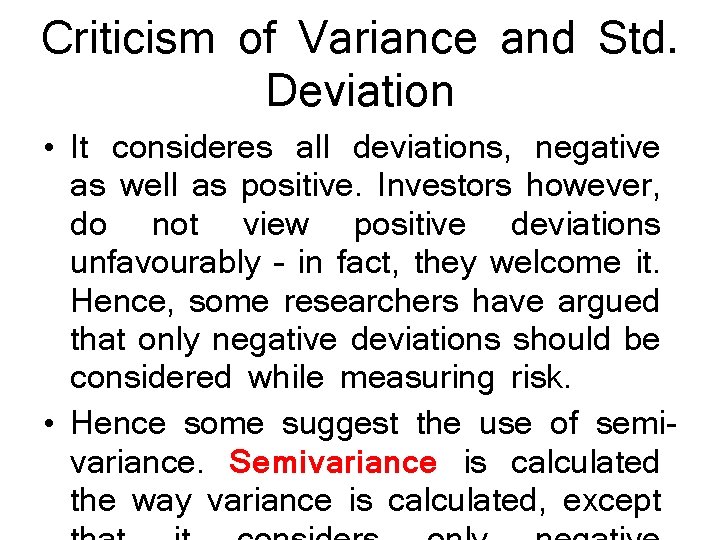 Criticism of Variance and Std. Deviation • It consideres all deviations, negative as well