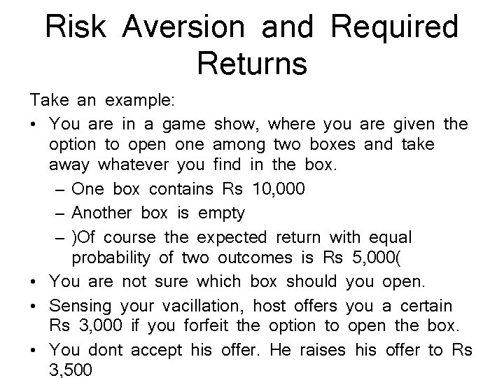 Risk Aversion and Required Returns Take an example: • You are in a game
