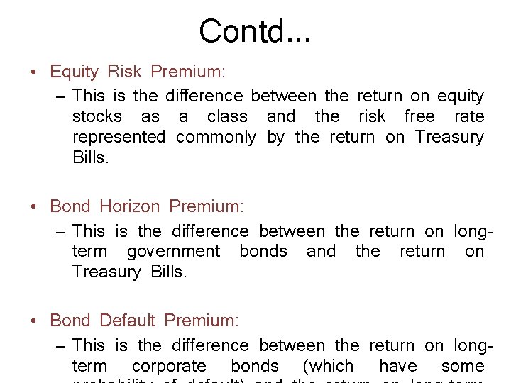 Contd. . . • Equity Risk Premium: – This is the difference between the