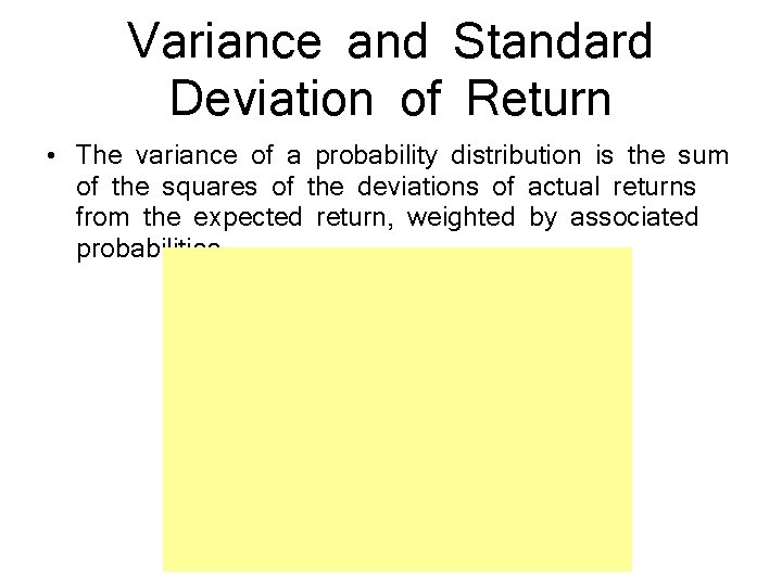 Variance and Standard Deviation of Return • The variance of a probability distribution is