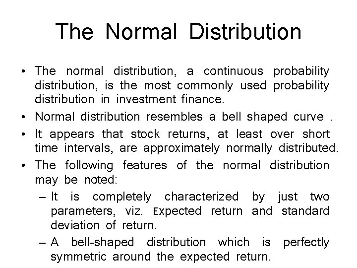 The Normal Distribution • The normal distribution, a continuous probability distribution, is the most