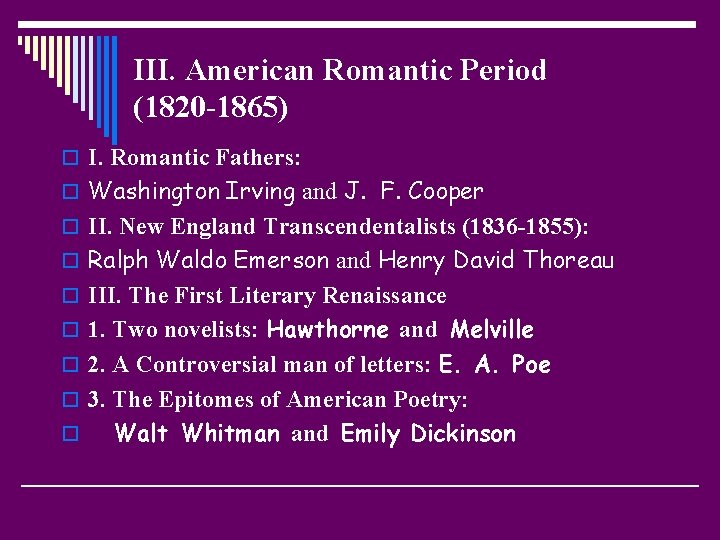 III. American Romantic Period (1820 -1865) o I. Romantic Fathers: o Washington Irving and