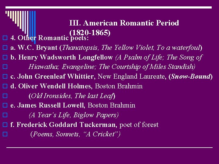 III. American Romantic Period (1820 -1865) o 4. Other Romantic poets: o a. W.