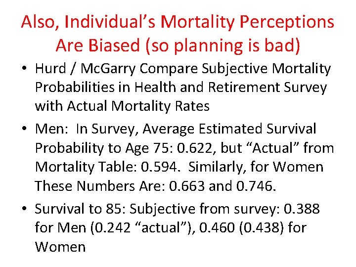 Also, Individual’s Mortality Perceptions Are Biased (so planning is bad) • Hurd / Mc.