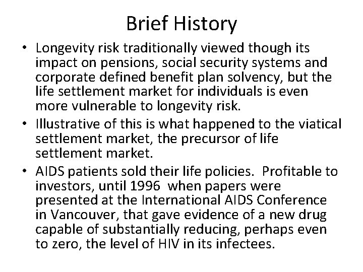 Brief History • Longevity risk traditionally viewed though its impact on pensions, social security