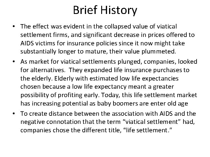 Brief History • The effect was evident in the collapsed value of viatical settlement