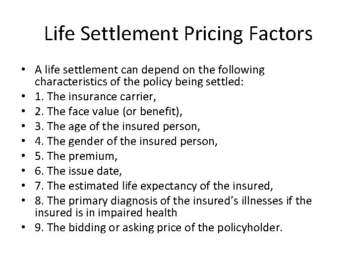 Life Settlement Pricing Factors • A life settlement can depend on the following characteristics