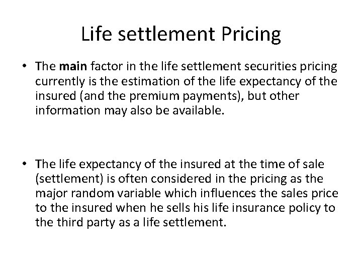 Life settlement Pricing • The main factor in the life settlement securities pricing currently