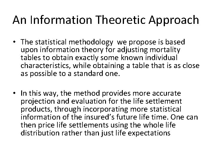 An Information Theoretic Approach • The statistical methodology we propose is based upon information