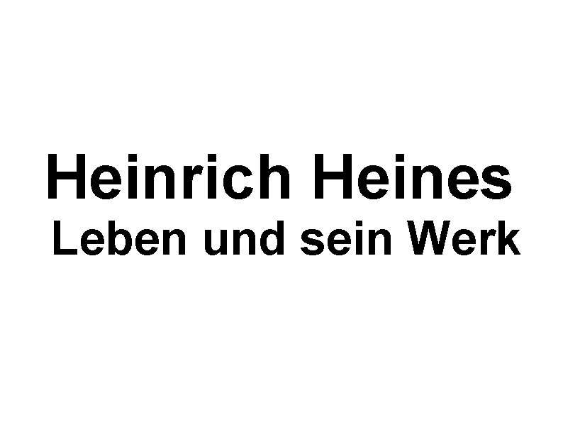 Heinrich Heines Leben und sein Werk 