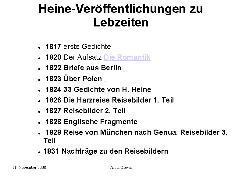 Heine-Veröffentlichungen zu Lebzeiten 1817 erste Gedichte 1820 Der Aufsatz Die Romantik 1822 Briefe aus
