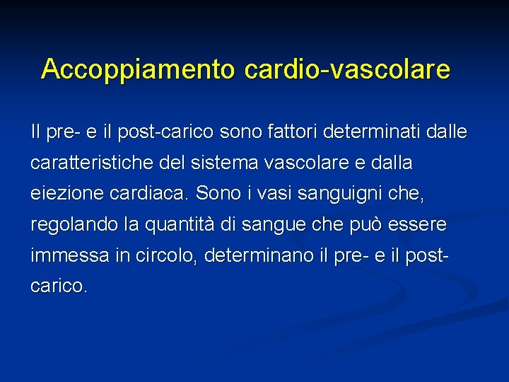 Accoppiamento cardio-vascolare Il pre- e il post-carico sono fattori determinati dalle caratteristiche del sistema