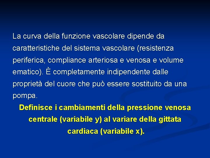 La curva della funzione vascolare dipende da caratteristiche del sistema vascolare (resistenza periferica, compliance