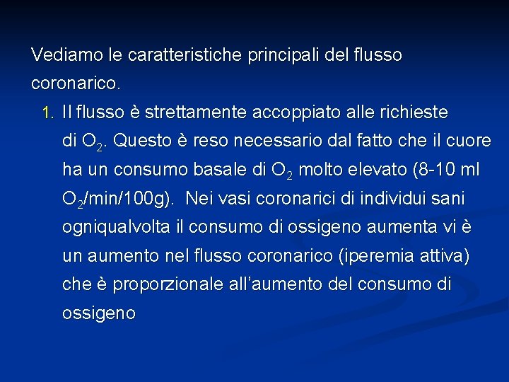 Vediamo le caratteristiche principali del flusso coronarico. 1. Il flusso è strettamente accoppiato alle