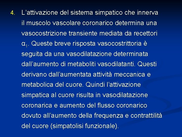 4. L’attivazione del sistema simpatico che innerva il muscolo vascolare coronarico determina una vasocostrizione