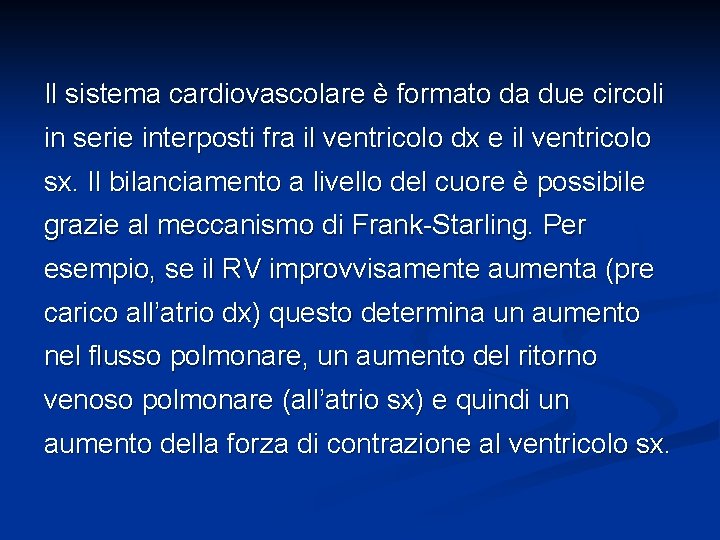 Il sistema cardiovascolare è formato da due circoli in serie interposti fra il ventricolo