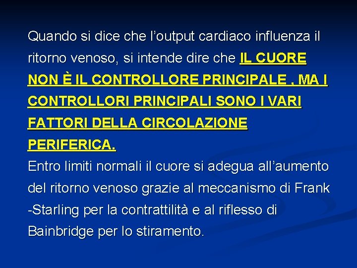 Quando si dice che l’output cardiaco influenza il ritorno venoso, si intende dire che