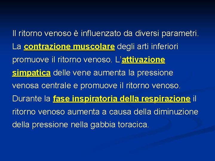 Il ritorno venoso è influenzato da diversi parametri. La contrazione muscolare degli arti inferiori