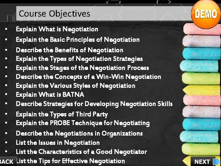 Course Objectives • • • • Explain What is Negotiation Explain the Basic Principles