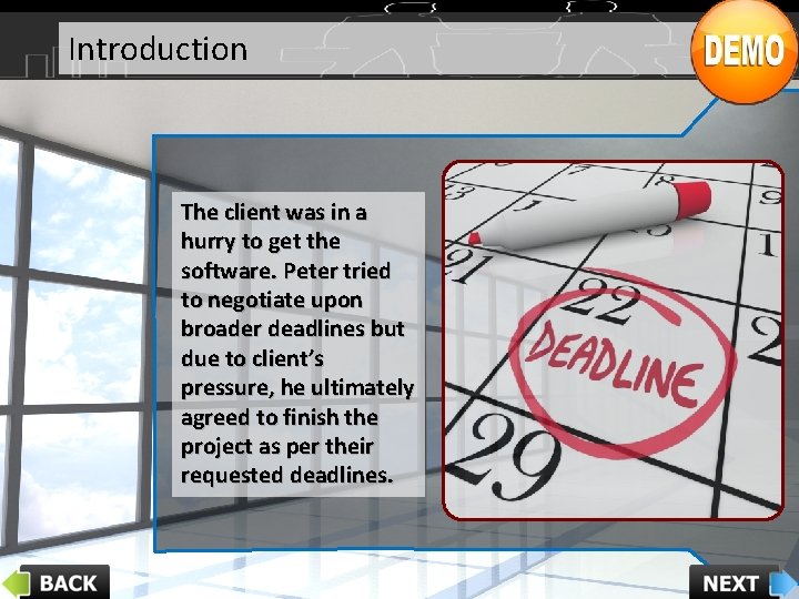 Introduction The client was in a hurry to get the software. Peter tried to