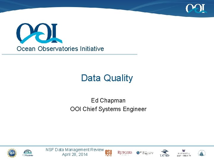 Ocean Observatories Initiative Data Quality Ed Chapman OOI Chief Systems Engineer NSF Data Management