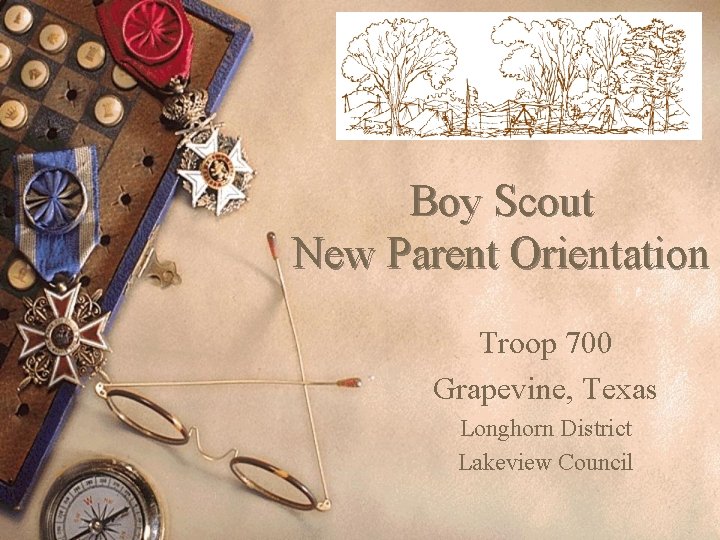 Boy Scout New Parent Orientation Troop 700 Grapevine, Texas Longhorn District Lakeview Council 