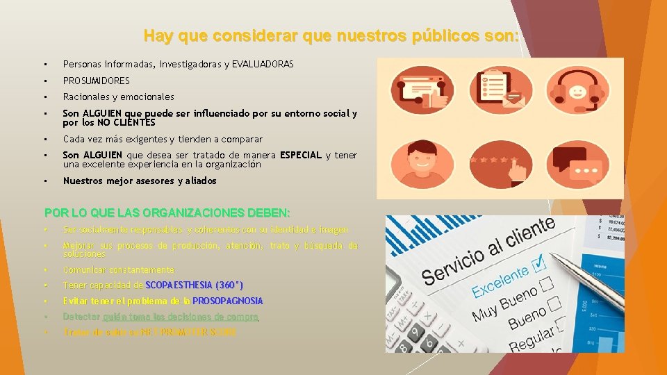 Hay que considerar que nuestros públicos son: • Personas informadas, investigadoras y EVALUADORAS •