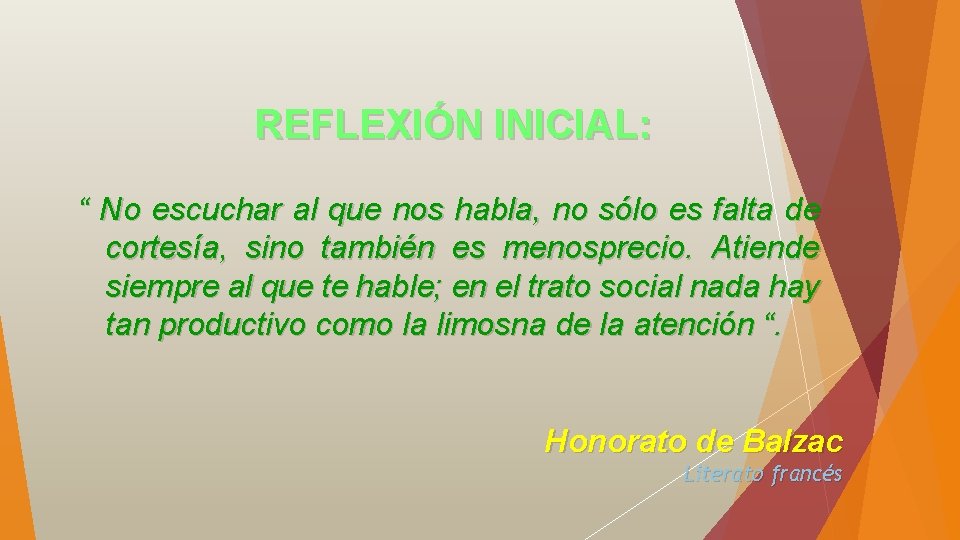 REFLEXIÓN INICIAL: “ No escuchar al que nos habla, no sólo es falta de