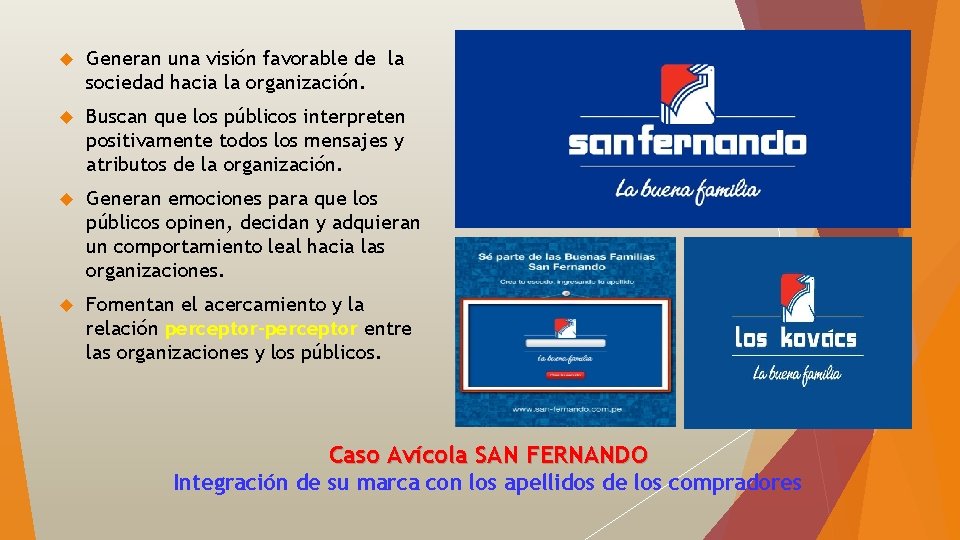  Generan una visión favorable de la sociedad hacia la organización. Buscan que los