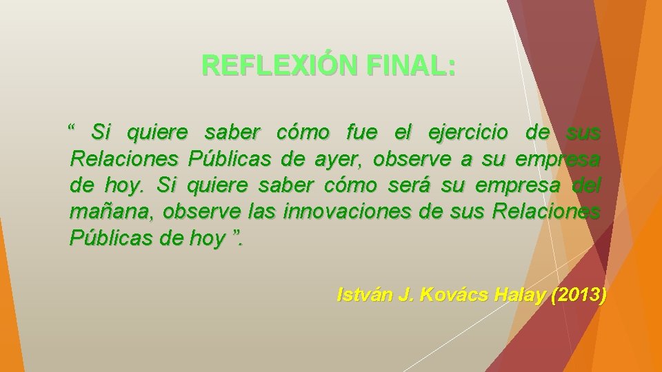 REFLEXIÓN FINAL: “ Si quiere saber cómo fue el ejercicio de sus Relaciones Públicas