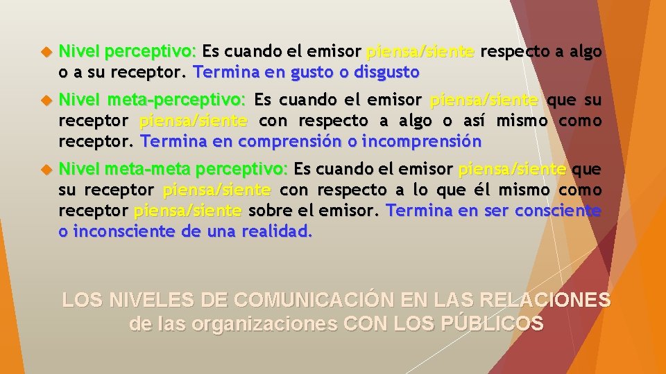  Nivel perceptivo: Es cuando el emisor piensa/siente respecto a algo o a su