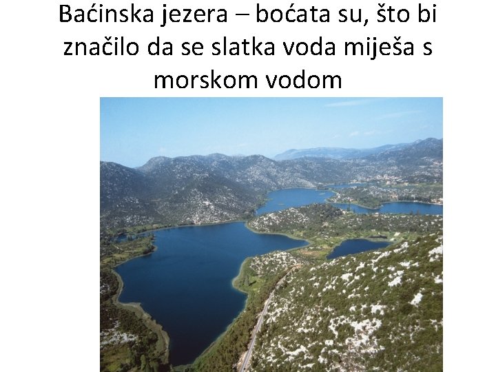 Baćinska jezera – boćata su, što bi značilo da se slatka voda miješa s