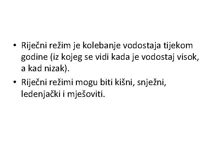  • Riječni režim je kolebanje vodostaja tijekom godine (iz kojeg se vidi kada