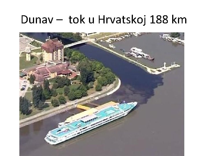 Dunav – tok u Hrvatskoj 188 km 