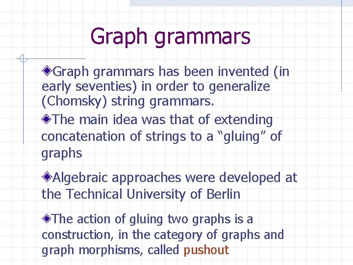 Graph grammars has been invented (in early seventies) in order to generalize (Chomsky) string