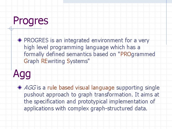 Progres PROGRES is an integrated environment for a very high level programming language which