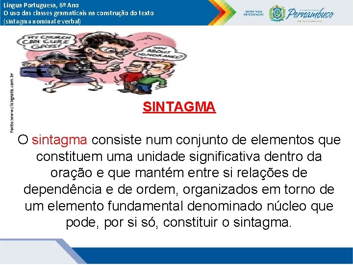 Fonte: www. clickgratis. com. br Língua Portuguesa, 6º Ano O uso das classes gramaticais Fonte: www. clickgratis. com. br Língua Portuguesa, 6º Ano O uso das classes gramaticais