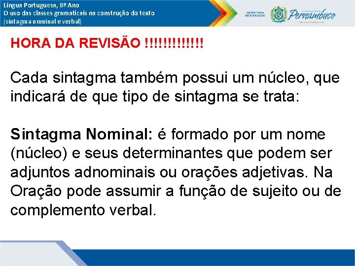 Língua Portuguesa, 6º Ano O uso das classes gramaticais na construção do texto (sintagma Língua Portuguesa, 6º Ano O uso das classes gramaticais na construção do texto (sintagma